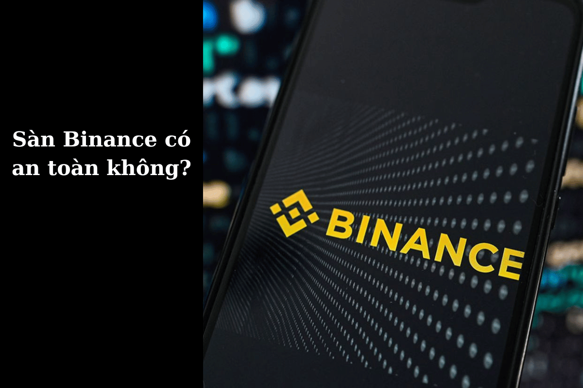 Sàn Binance có an toàn không?