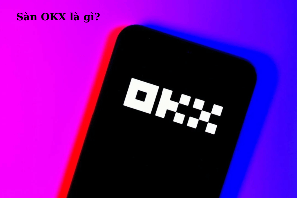 Sàn OKX là gì?