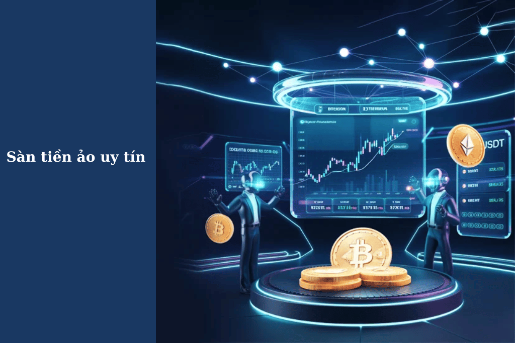 Tiêu chí đánh giá sàn giao dịch tiền ảo uy tín năm 2025