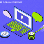 Top 5 phần mềm đào Ethereum hiệu quả cho thợ đào
