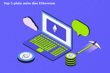 Top 5 phần mềm đào Ethereum hiệu quả cho thợ đào