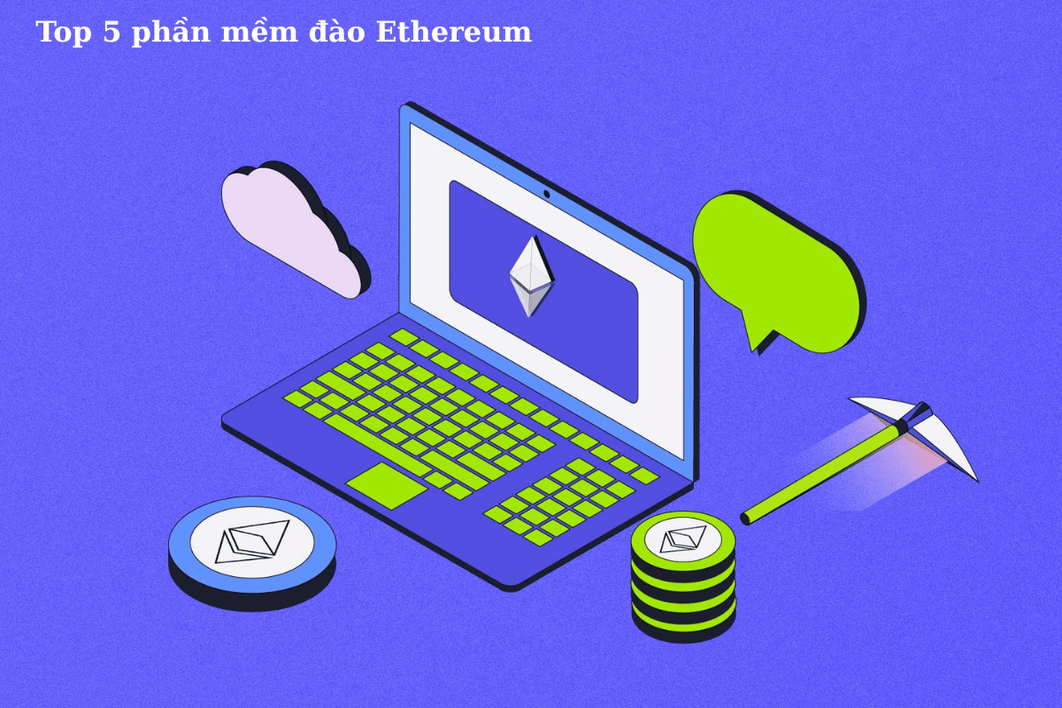 Top 5 phần mềm đào Ethereum hiệu quả cho thợ đào